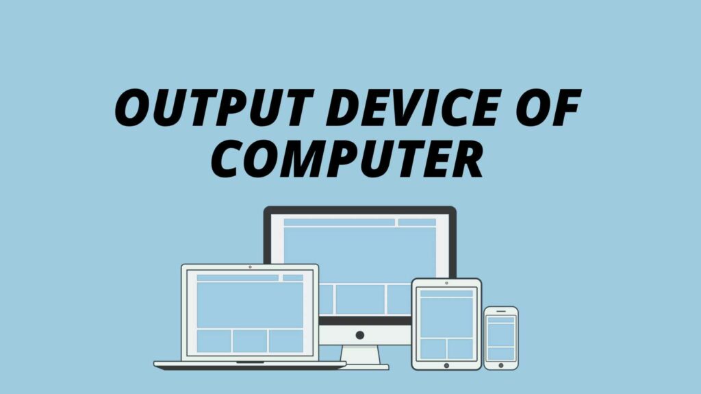 Output Device Of Computer